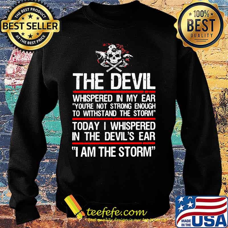 Skull valhalla the devil whispered in my ear you're not strong enough to withstand the storm s Sweater Skull valhalla the devil whispered in my ear you're not strong enough to withstand the storm s Sweater