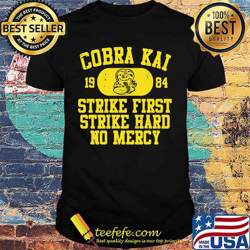 Snake cobra kai 1984 strike first strike hard no mercy shirt Snake cobra kai 1984 strike first strike hard no mercy shirt