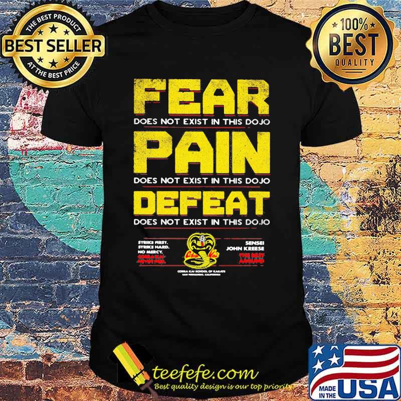 Snake cobra kai fear does not exist in this dojo pain defeat shirt Snake cobra kai fear does not exist in this dojo pain defeat shirt