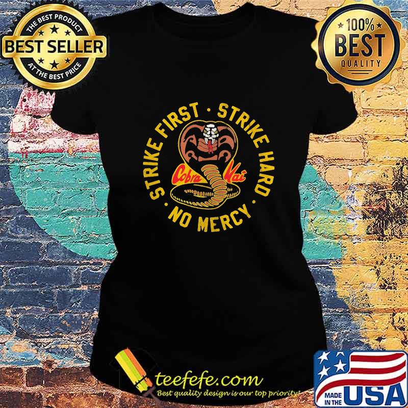 Snake cobra kai strike first strike hard no mercy s Ladies tee Snake cobra kai strike first strike hard no mercy s Ladies tee