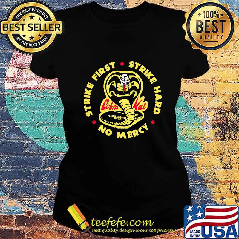 Snake strike first hard no mercy cobra kai s Ladies tee Snake strike first hard no mercy cobra kai s Ladies tee