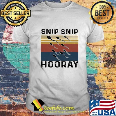 Snip snip hooray vintage retro shirt