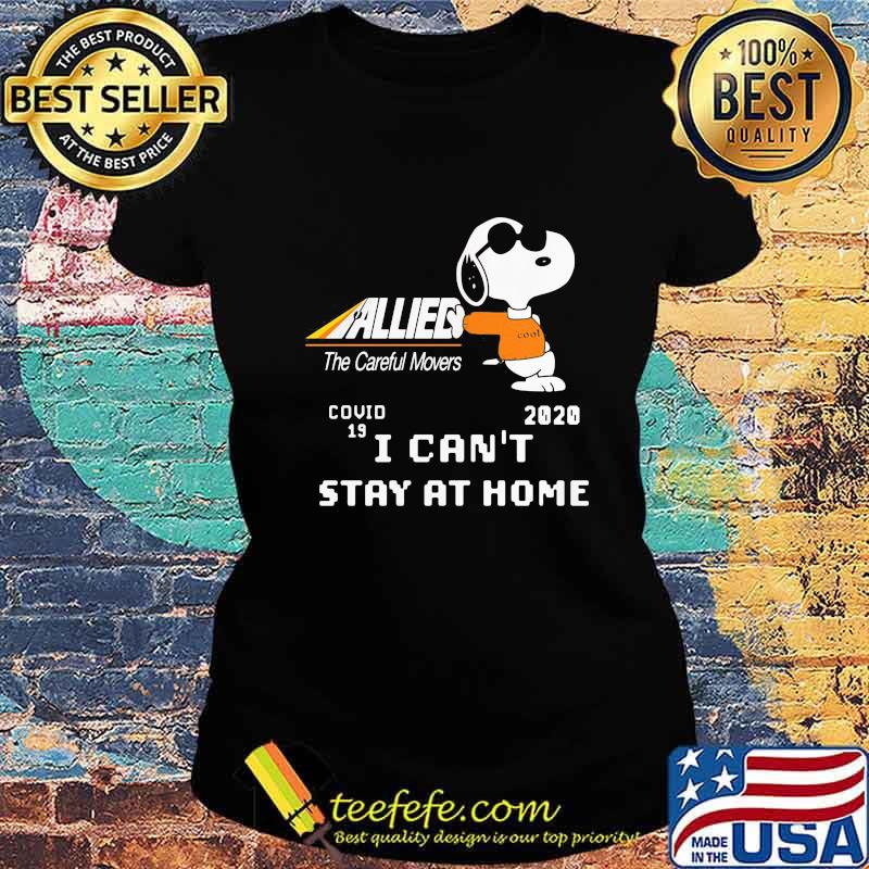 Snoopy allied the careful movers covid-19 2020 i can't stay at home s Ladies tee Snoopy allied the careful movers covid-19 2020 i can't stay at home s Ladies tee