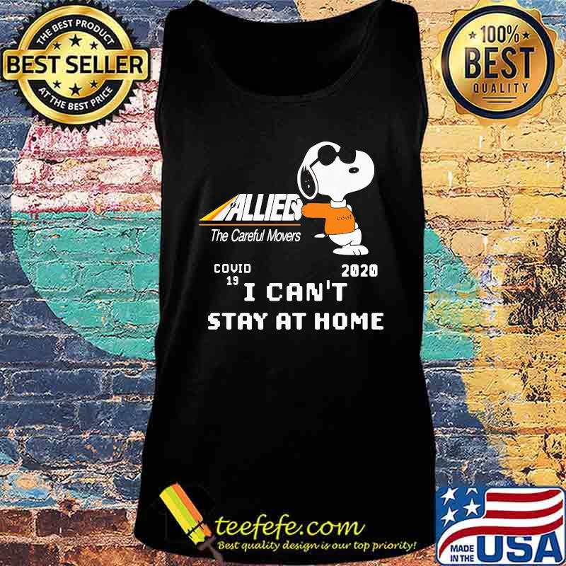 Snoopy allied the careful movers covid-19 2020 i can't stay at home s Tank top Snoopy allied the careful movers covid-19 2020 i can't stay at home s Tank top