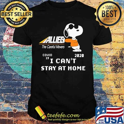 Snoopy allied the careful movers covid-19 2020 i can't stay at home shirt