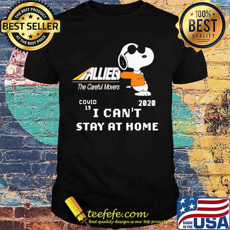 Snoopy allied the careful movers covid-19 2020 i can't stay at home shirt Snoopy allied the careful movers covid-19 2020 i can't stay at home shirt
