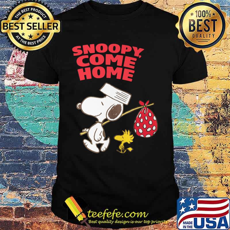 Snoopy and woodstock come home shirt Snoopy and woodstock come home shirt