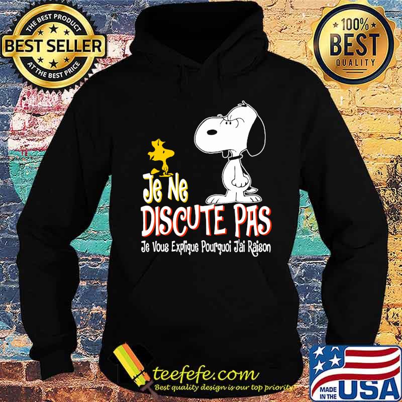 Snoopy and woodstock je ne discute pas je vous explique pourquoi j'ai raison s Hoodie Snoopy and woodstock je ne discute pas je vous explique pourquoi j'ai raison s Hoodie