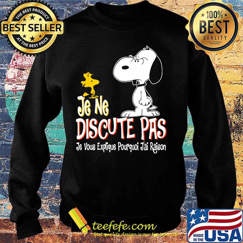 Snoopy and woodstock je ne discute pas je vous explique pourquoi j'ai raison s Sweater Snoopy and woodstock je ne discute pas je vous explique pourquoi j'ai raison s Sweater