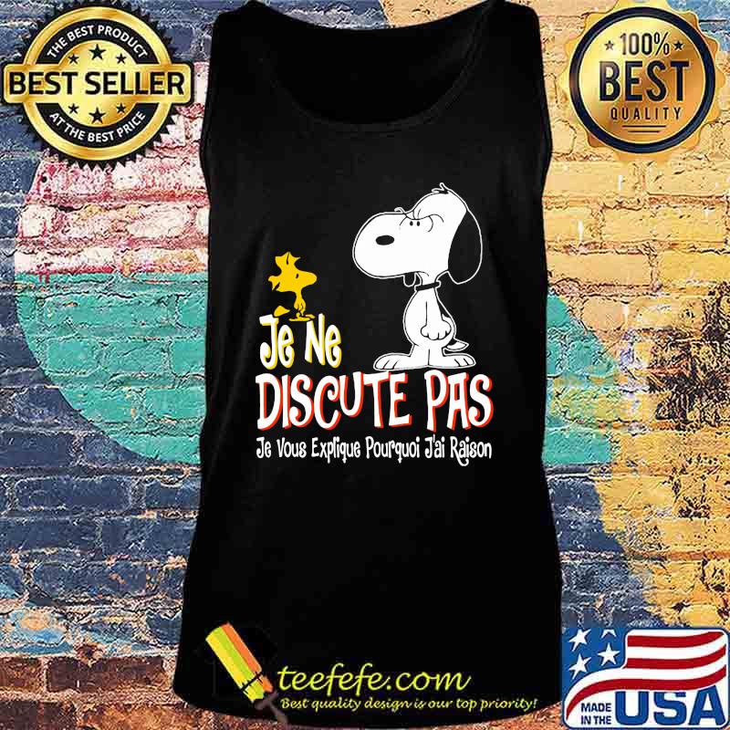 Snoopy and woodstock je ne discute pas je vous explique pourquoi j'ai raison s Tank top Snoopy and woodstock je ne discute pas je vous explique pourquoi j'ai raison s Tank top