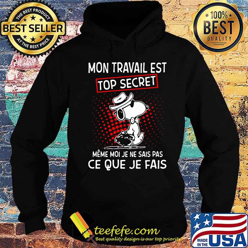 Snoopy mon travail est top secret meme moi je ne sais pas ce que je fais s Hoodie Snoopy mon travail est top secret meme moi je ne sais pas ce que je fais s Hoodie