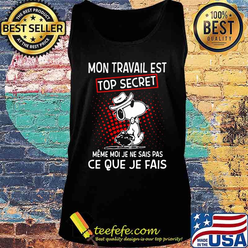 Snoopy mon travail est top secret meme moi je ne sais pas ce que je fais s Tank top Snoopy mon travail est top secret meme moi je ne sais pas ce que je fais s Tank top