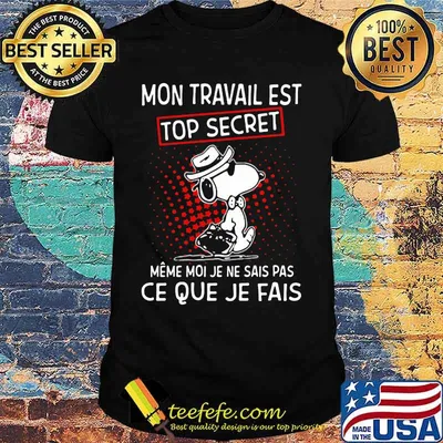 Snoopy mon travail est top secret meme moi je ne sais pas ce que je fais shirt
