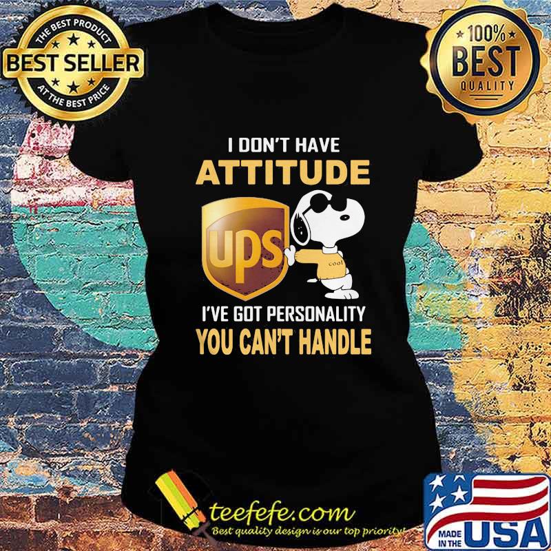 Snoopy ups i don't have attitude i've got personality you can't handle s Ladies tee Snoopy ups i don't have attitude i've got personality you can't handle s Ladies tee
