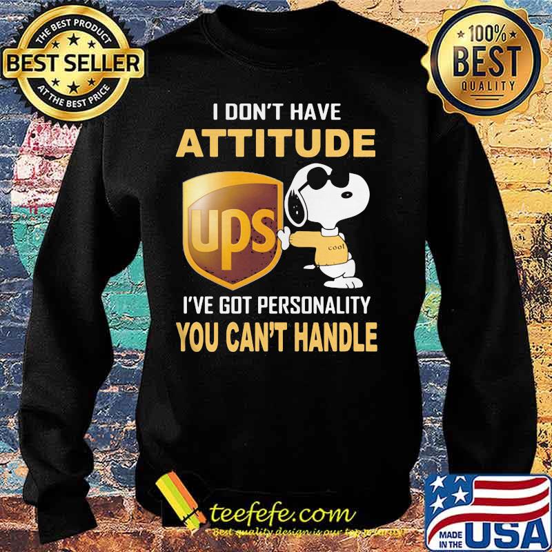 Snoopy ups i don't have attitude i've got personality you can't handle s Sweater Snoopy ups i don't have attitude i've got personality you can't handle s Sweater