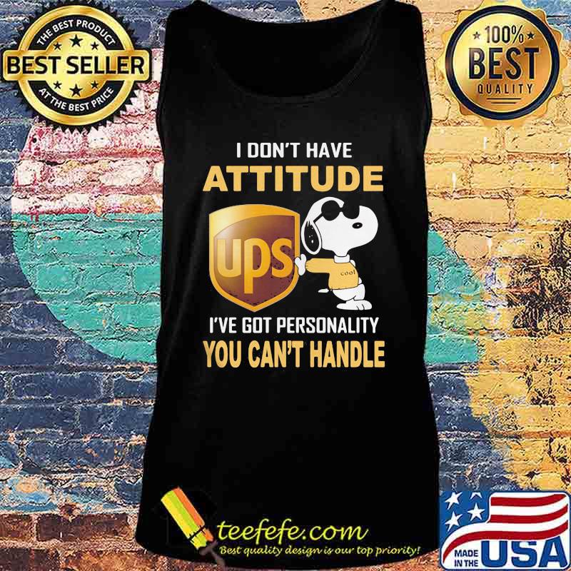Snoopy ups i don't have attitude i've got personality you can't handle s Tank top Snoopy ups i don't have attitude i've got personality you can't handle s Tank top