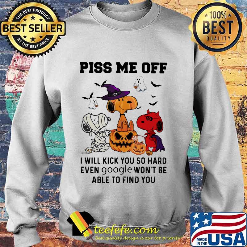 Snoopy witch piss me off i will slap you so hard even google won't be able to find you halloween s Sweater Snoopy witch piss me off i will slap you so hard even google won't be able to find you halloween s Sweater