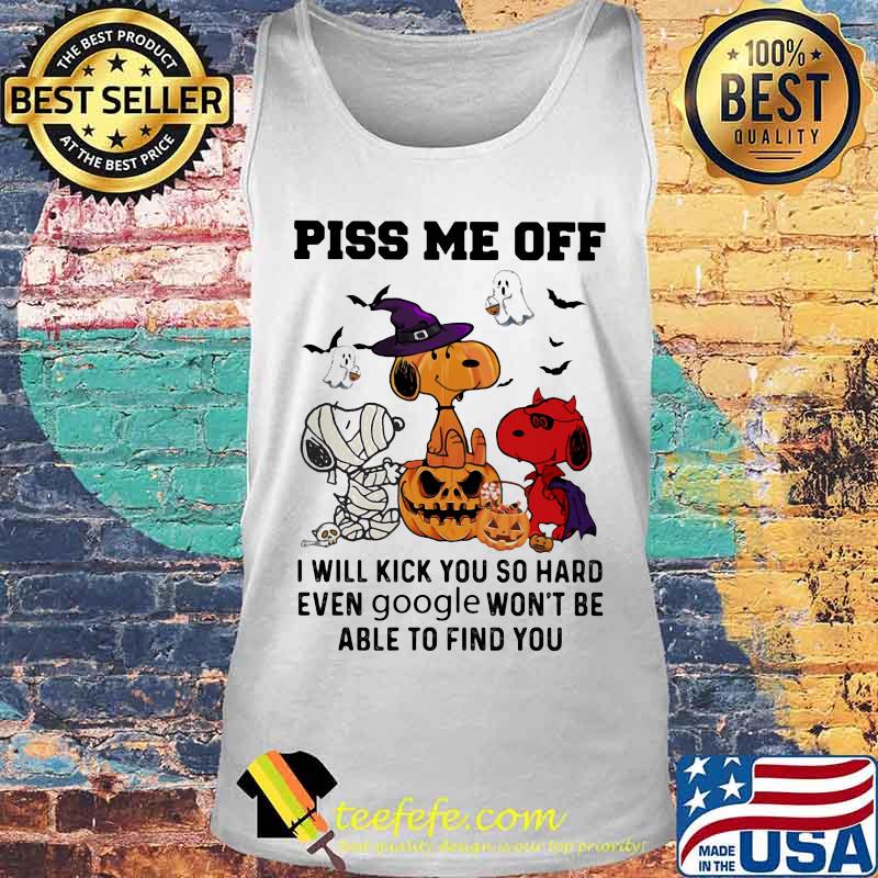 Snoopy witch piss me off i will slap you so hard even google won't be able to find you halloween s Tank top Snoopy witch piss me off i will slap you so hard even google won't be able to find you halloween s Tank top