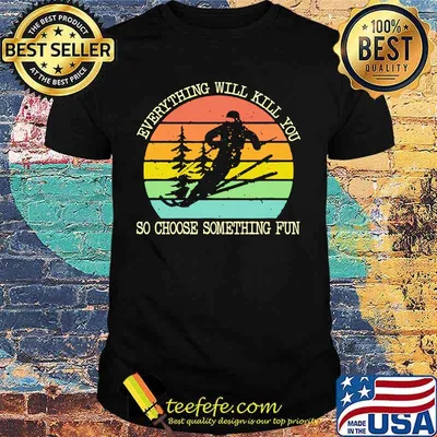 Snowboarding everything will kill you so choose something fun vintage retro shirt
