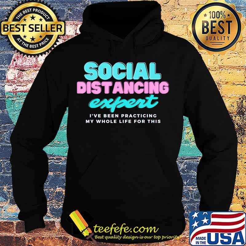 Social Distancing expert shirt tee t-shirt T-Shirt Hoodie Social Distancing expert shirt tee t-shirt T-Shirt Hoodie