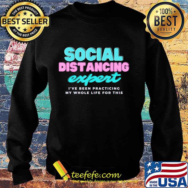 Social Distancing expert shirt tee t-shirt T-Shirt Sweater Social Distancing expert shirt tee t-shirt T-Shirt Sweater