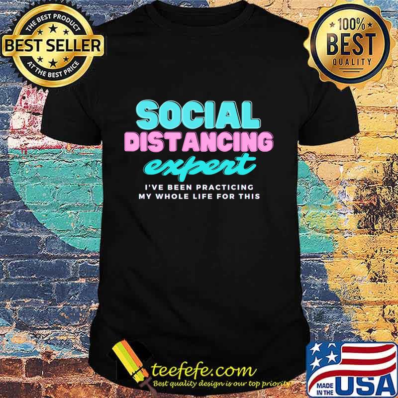 Social Distancing expert shirt tee t-shirt T-Shirt