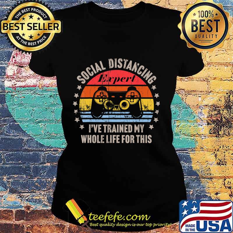 Social Distancing Expert Video Gamer Gaming Vintage Gift T-Shirt Ladies tee Social Distancing Expert Video Gamer Gaming Vintage Gift T-Shirt Ladies tee