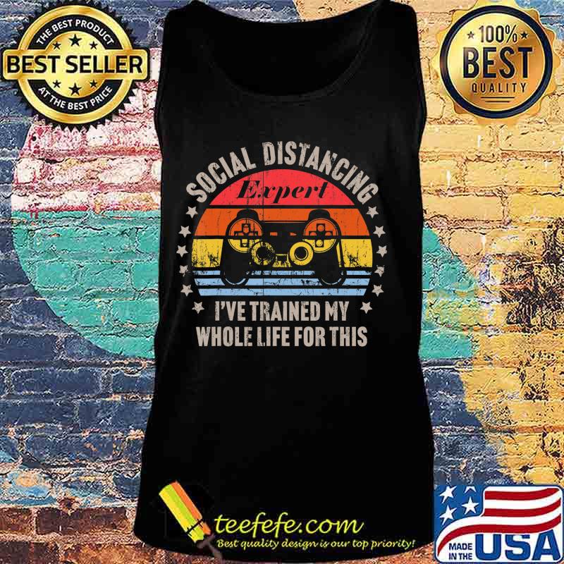 Social Distancing Expert Video Gamer Gaming Vintage Gift T-Shirt Tank top Social Distancing Expert Video Gamer Gaming Vintage Gift T-Shirt Tank top
