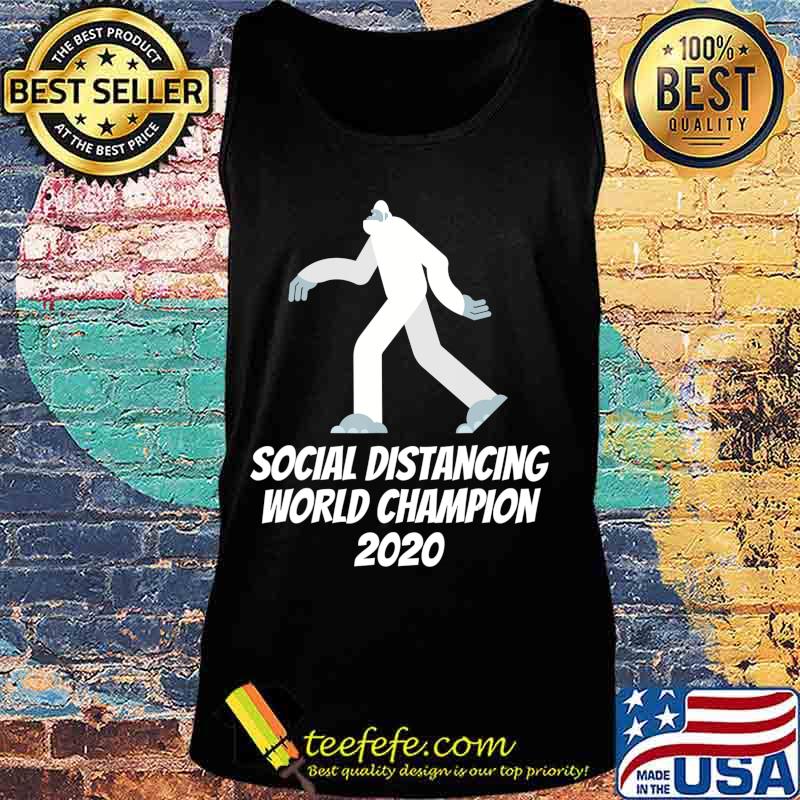 Social Distancing World Champion 2020 Bigfoot T-Shirt Tank top Social Distancing World Champion 2020 Bigfoot T-Shirt Tank top