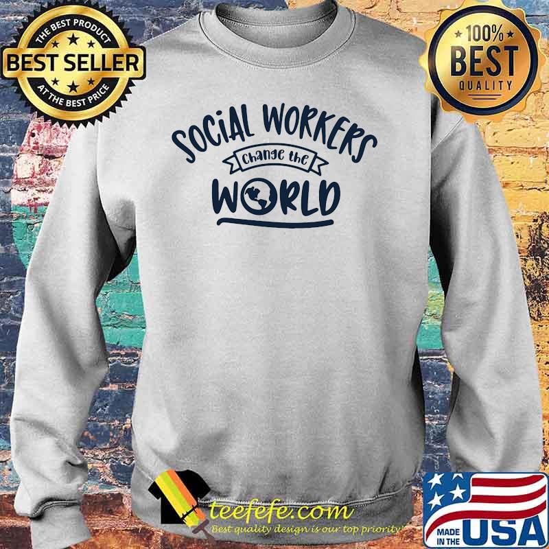 Social workers change the world s Sweater Social workers change the world s Sweater