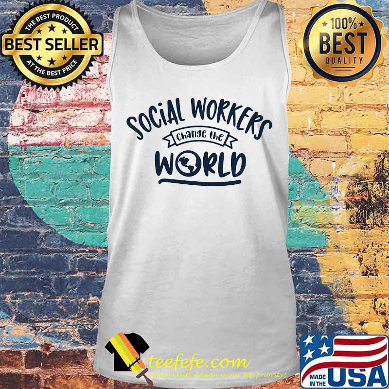 Social workers change the world s Tank top Social workers change the world s Tank top