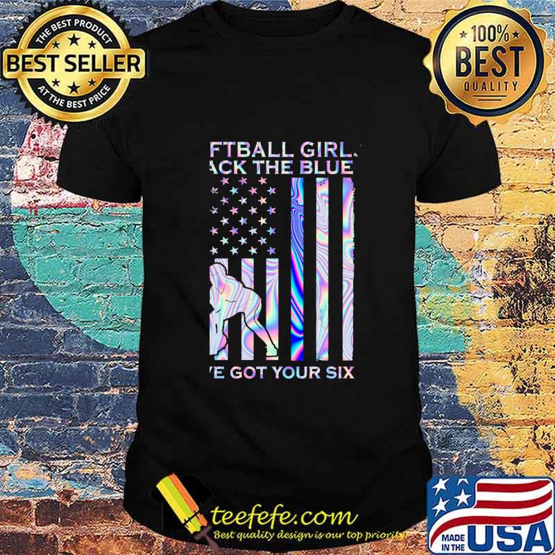 Softball Girl Back The Blue I've Got Your Six American Flag Independence Day Shirt
