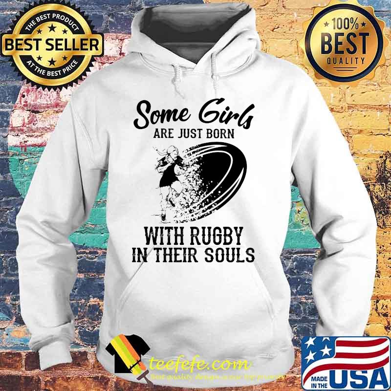 Some girls are just born with rugby in their souls s Hoodie Some girls are just born with rugby in their souls s Hoodie