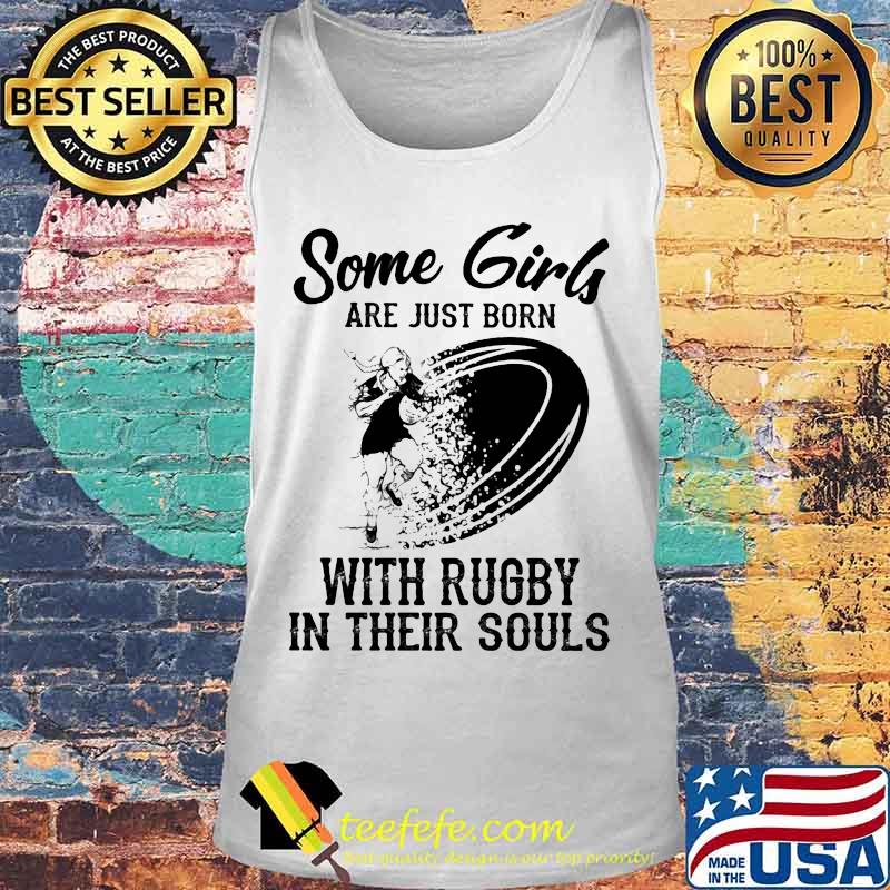 Some girls are just born with rugby in their souls s Tank top Some girls are just born with rugby in their souls s Tank top