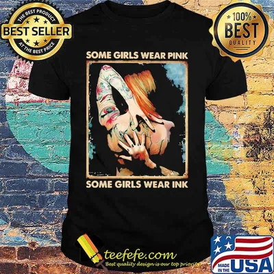 Some Girls Wear Pink Some Girls Wear Ink Tattoo Shirt
