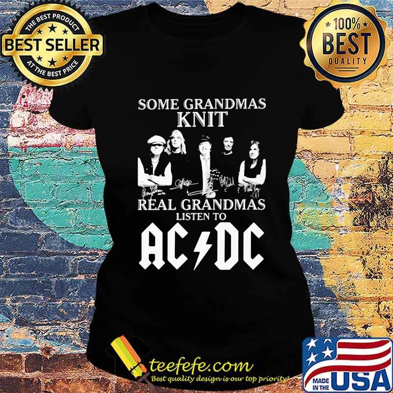 Some grandmas knit grandmas listen to acdc signatures s Ladies tee Some grandmas knit grandmas listen to acdc signatures s Ladies tee