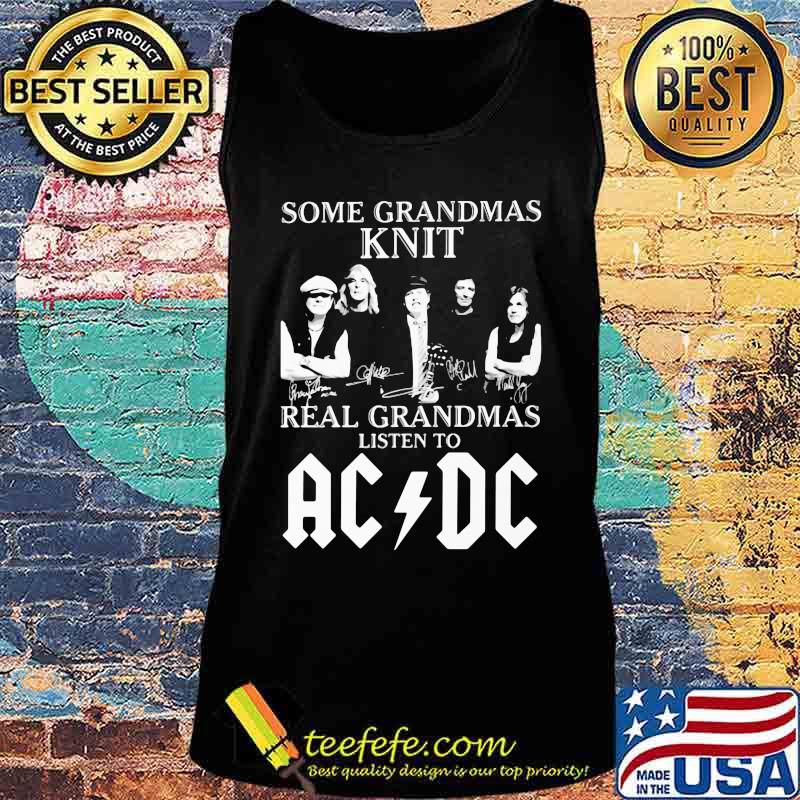 Some grandmas knit grandmas listen to acdc signatures s Tank top Some grandmas knit grandmas listen to acdc signatures s Tank top