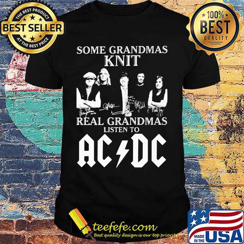 Some grandmas knit grandmas listen to acdc signatures shirt Some grandmas knit grandmas listen to acdc signatures shirt