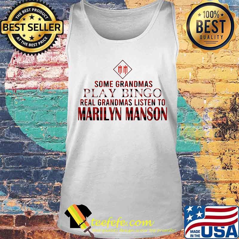 Some grandmas play bingo real grandmas listen to marilyn manson s Tank top Some grandmas play bingo real grandmas listen to marilyn manson s Tank top