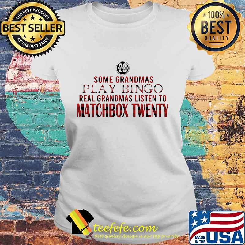 Some grandmas play bingo real grandmas listen to matchbox twenty 2020 s Laides tee Some grandmas play bingo real grandmas listen to matchbox twenty 2020 s Laides tee