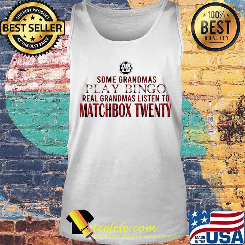 Some grandmas play bingo real grandmas listen to matchbox twenty 2020 s Tank top Some grandmas play bingo real grandmas listen to matchbox twenty 2020 s Tank top
