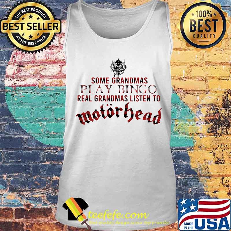 Some grandmas play bingo real grandmas listen to motorhead band s Tank top Some grandmas play bingo real grandmas listen to motorhead band s Tank top