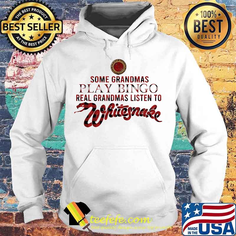 Some grandmas play bingo real grandmas listen to whitesnake s Hoodie Some grandmas play bingo real grandmas listen to whitesnake s Hoodie