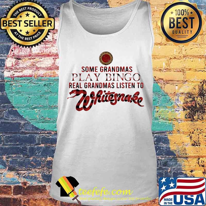 Some grandmas play bingo real grandmas listen to whitesnake s Tank top Some grandmas play bingo real grandmas listen to whitesnake s Tank top