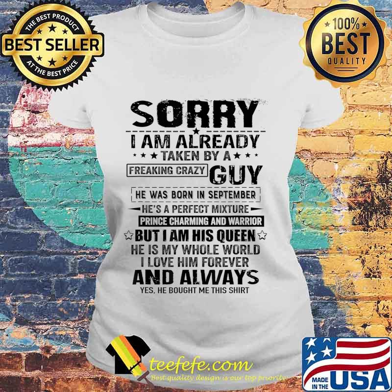 Sorry I Am Already Taken By A Freaking Crazy Guy September T-Shirt Laides tee Sorry I Am Already Taken By A Freaking Crazy Guy September T-Shirt Laides tee