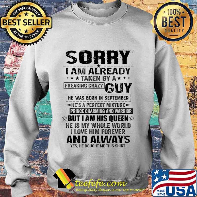 Sorry I Am Already Taken By A Freaking Crazy Guy September T-Shirt Sweater Sorry I Am Already Taken By A Freaking Crazy Guy September T-Shirt Sweater