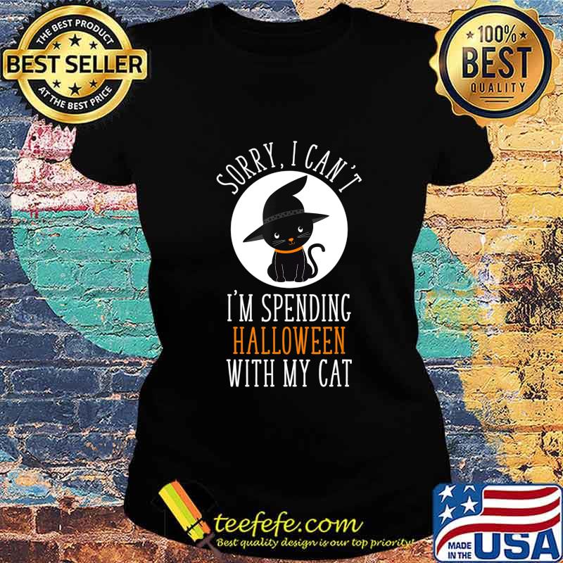 Sorry I Can't I'm Spending Halloween With My Cat Funny Cute T-Shirt Ladies tee Sorry I Can't I'm Spending Halloween With My Cat Funny Cute T-Shirt Ladies tee