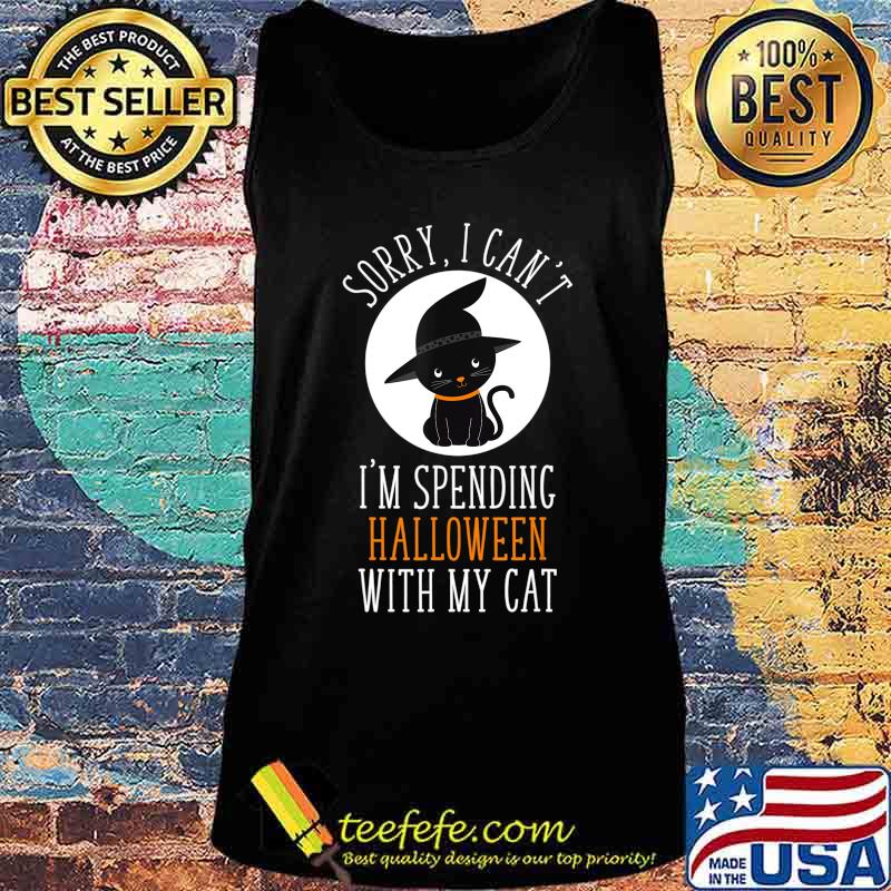 Sorry I Can't I'm Spending Halloween With My Cat Funny Cute T-Shirt Tank top Sorry I Can't I'm Spending Halloween With My Cat Funny Cute T-Shirt Tank top