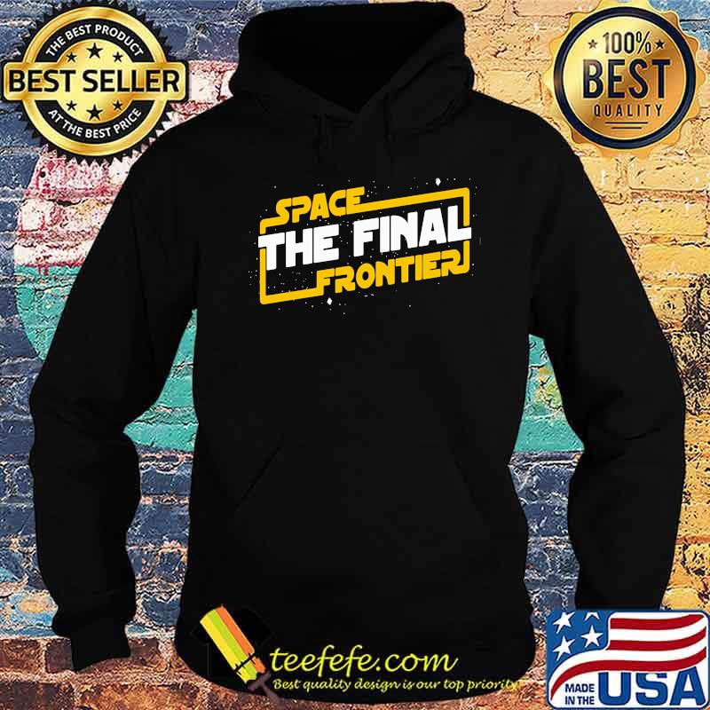 Space the final frontier star wars s Hoodie Space the final frontier star wars s Hoodie