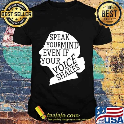 Speak Your Mind Even If Your Voice Shakes Quotes Feminist Shirt